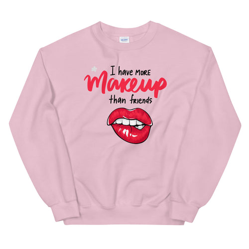 I Have More Makeup Than Friends Sweatshirt in Pink Color