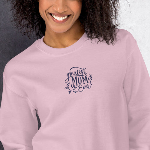 Greatest Mom Ever Sweatshirt Mother's Day Embroidered Pullover Crewneck Gift
