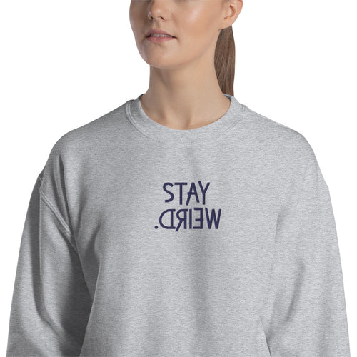 Stay Weird Sweatshirt Embroidered Stay Weird Pullover Crewneck