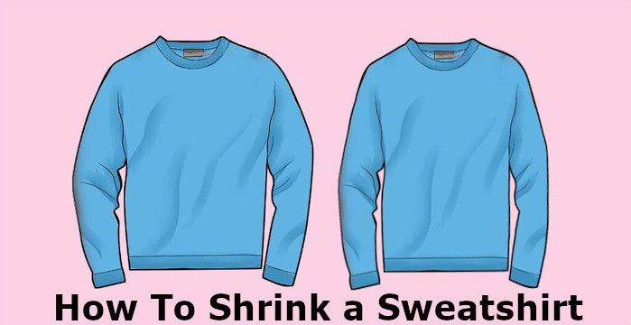 How to shrink a sweatshirt? Step by Step Sweatshirt Shrink Control Guide