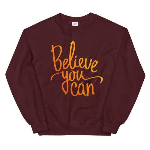 Believe You Can Sweatshirt | Believe in Yourself Motivational Crewneck