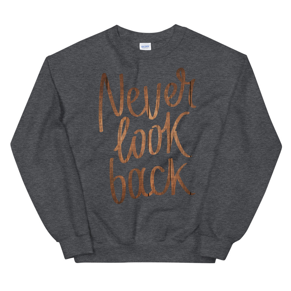 Never Look Back Sweatshirt | Looking Back Quotes Crewneck for Women