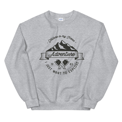 Nature is My Home, I Just Want to Explore Crewneck Sweatshirt