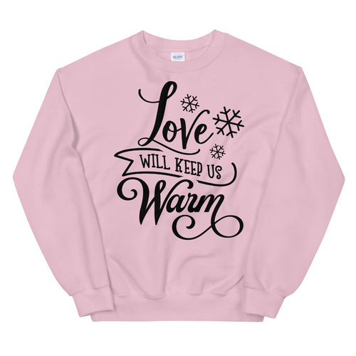 Love Will Keep Us Warm Christmas Sweatshirt for Women