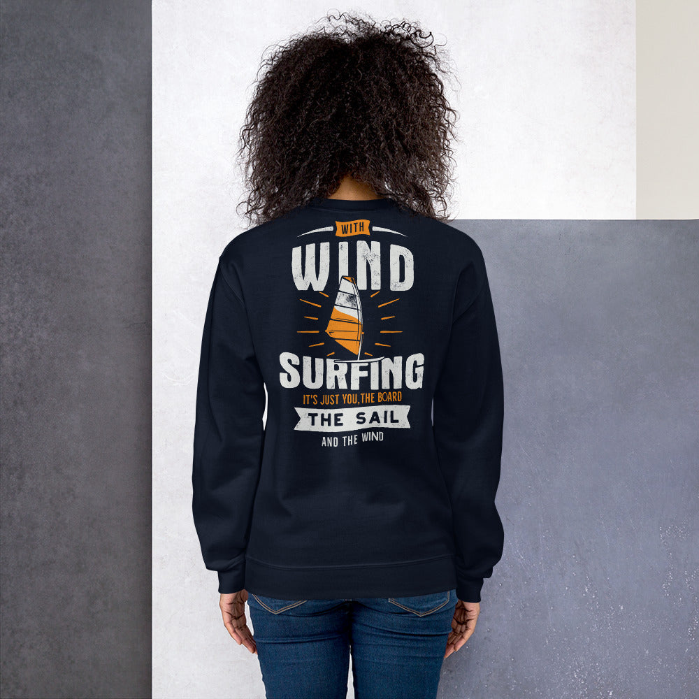Windsurfing, You, The Board, The Sail & The Wind Sweatshirt