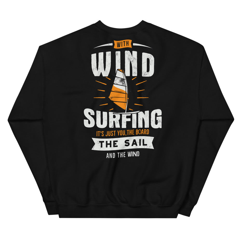 Windsurfing, You, The Board, The Sail & The Wind Sweatshirt