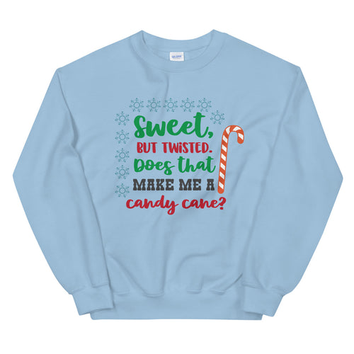 Sweet But Twisted, Does That Make Me A Candy Cane Sweatshirt
