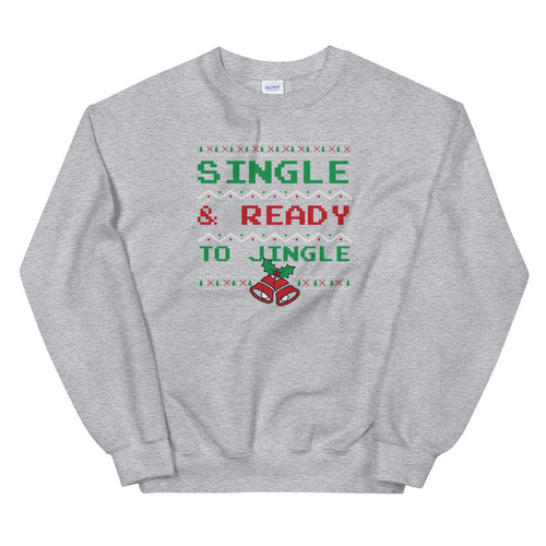 Grey Single and Ready to Jingle Pullover Crewneck Sweatshirt