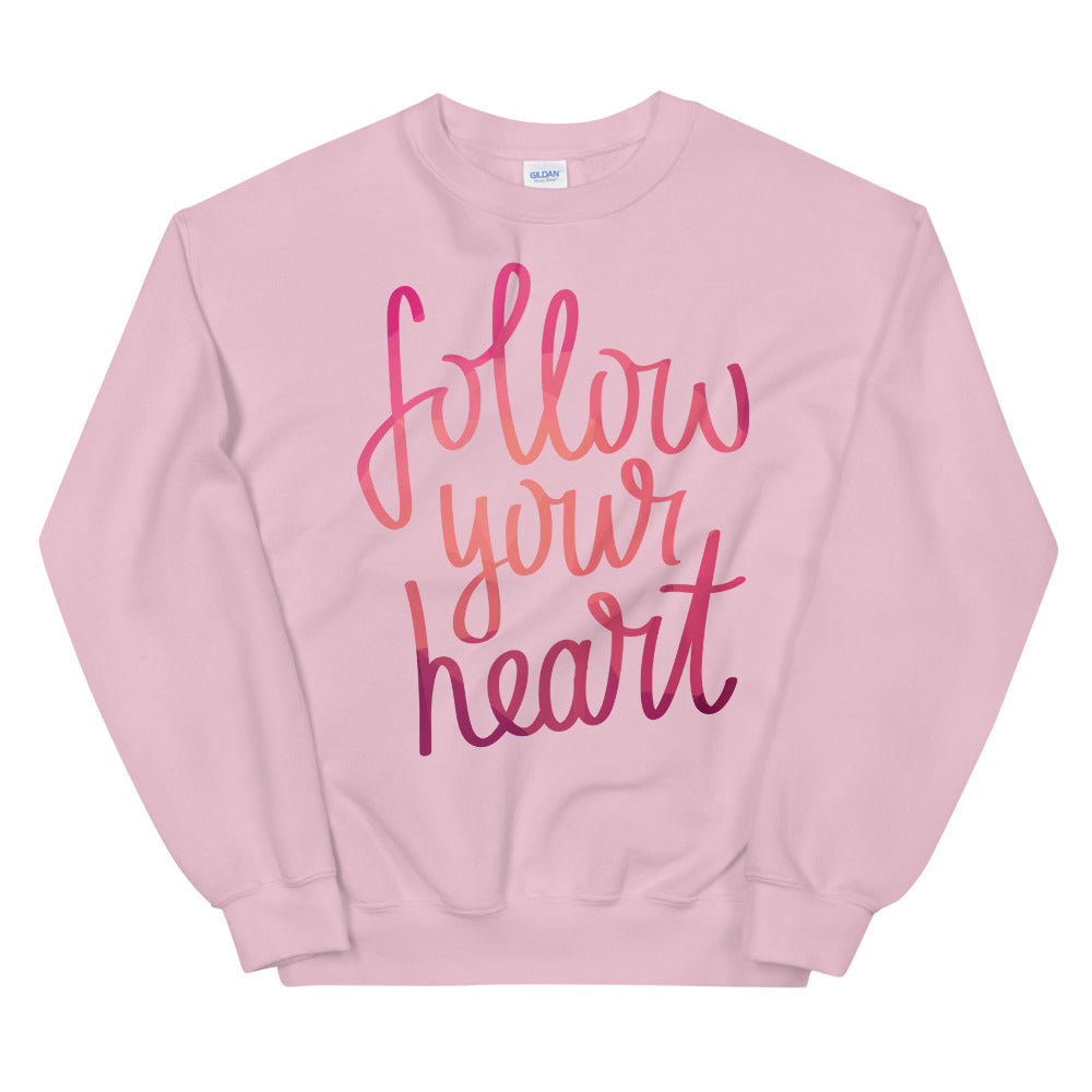 Follow Your Heart Sweatshirt | Heart and Mind Quotes Crewneck