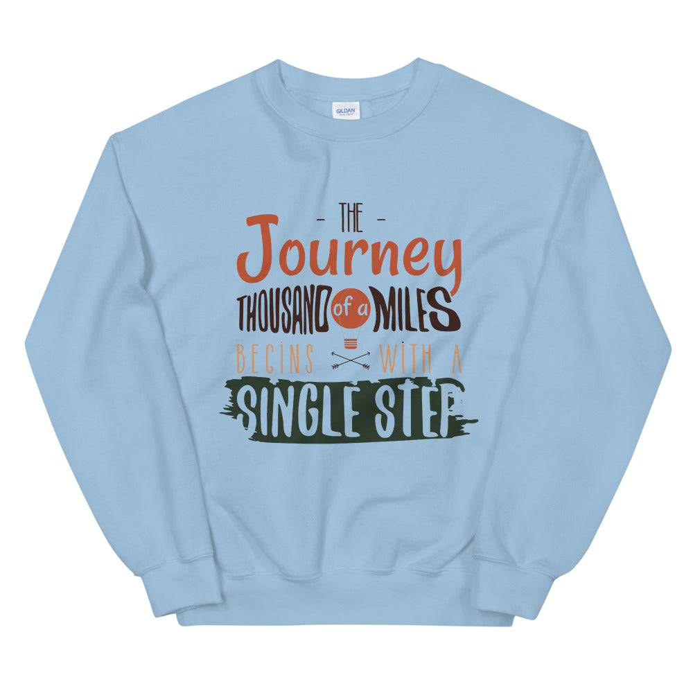 The Journey of a Thousand Miles Begins With a Single Step Sweatshirt