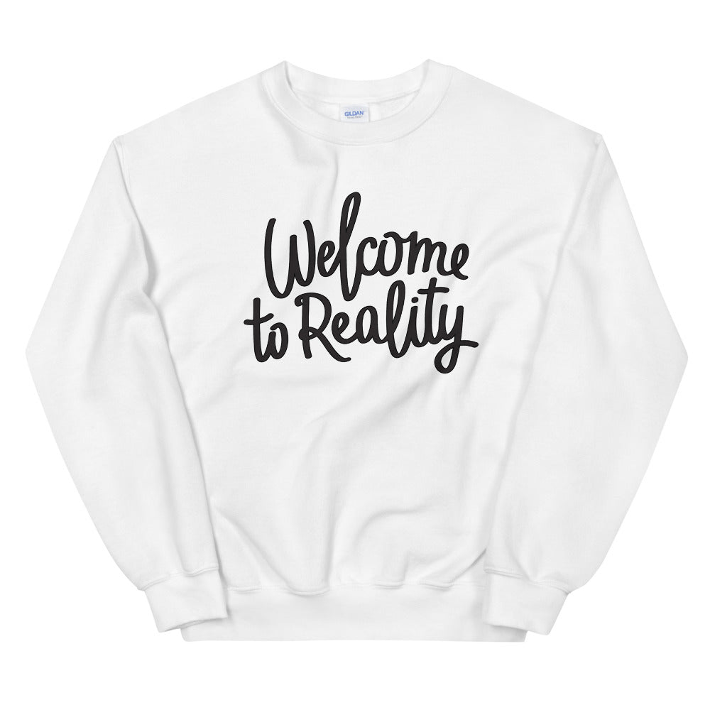 Welcome to Reality Sweatshirt | Accepting Reality Pullover Crewneck