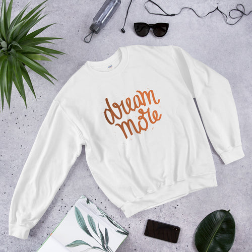 Dream More Inspirational Quote Crewneck Sweatshirt for Women