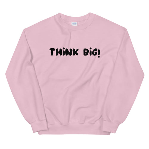Think Big Sweatshirt | Pink Crew Neck Motivational Sweatshirt