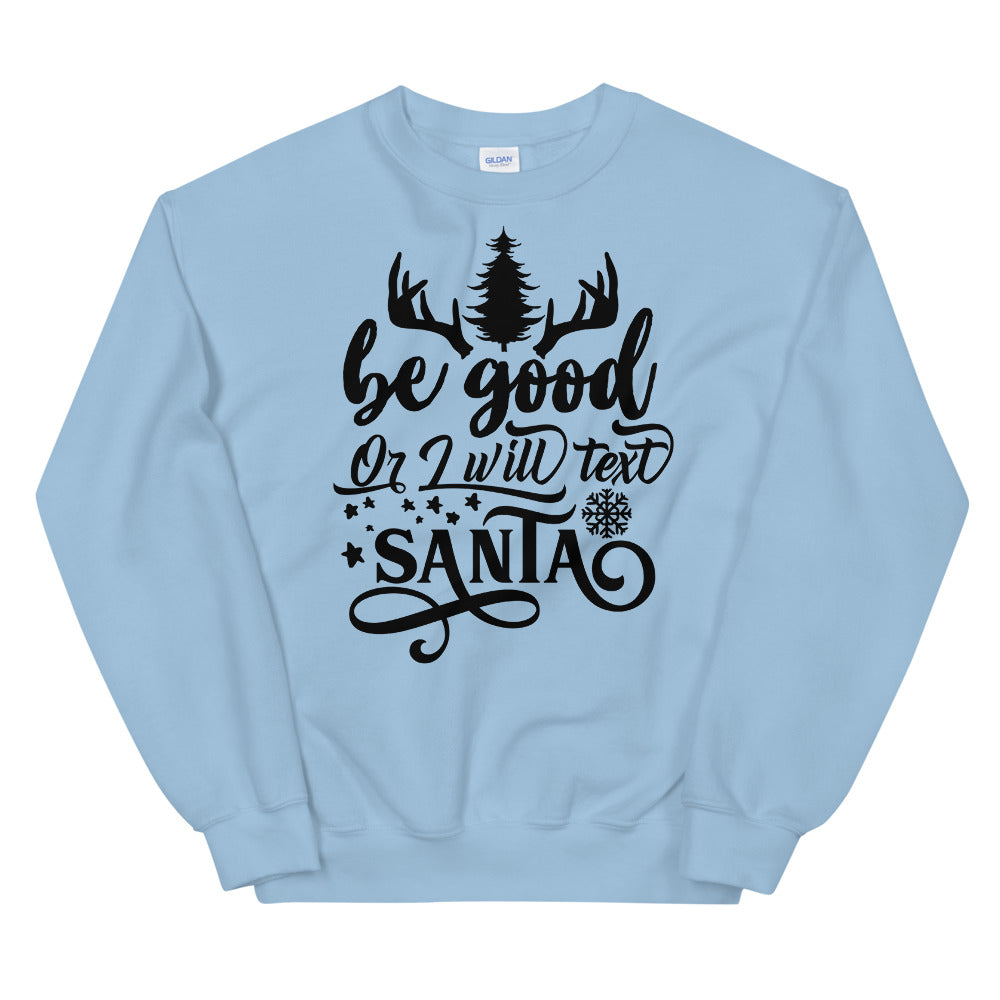 Be Good Or I Will Text Santa Crewneck Sweatshirt for Women
