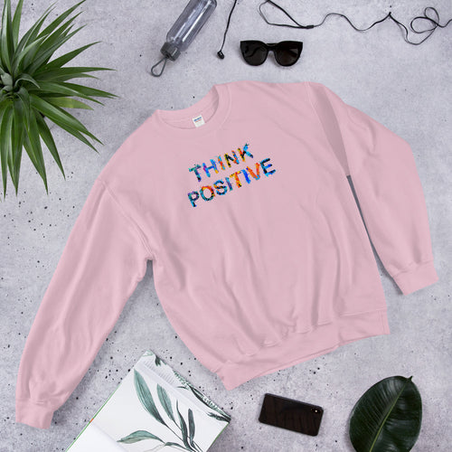Think Positive Sweatshirt | Inspirational Positive Thinking Crewneck