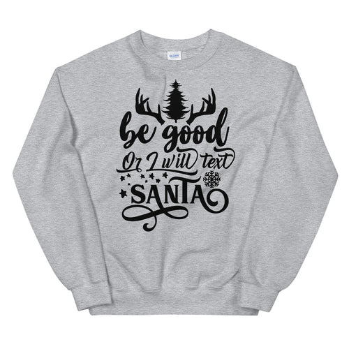 Be Good Or I Will Text Santa Crewneck Sweatshirt for Women