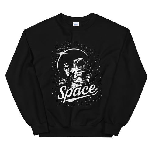 I Need More Space Sweatshirt | Astronaut Pullover Crewneck Sweatshirt