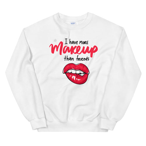 I Have More Makeup Than Friends Sweatshirt in White Color