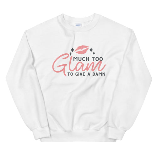 Much Too Glam To Give a Damn Crewneck Sweatshirt for Women