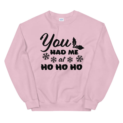 You Had Me at Ho Ho Ho Crewneck Sweatshirt for Women