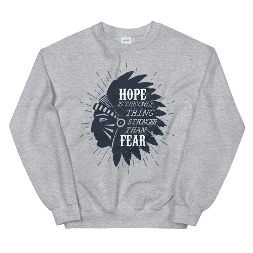 Hope is The Only Thing Stronger Than Fear Crewneck Sweatshirt