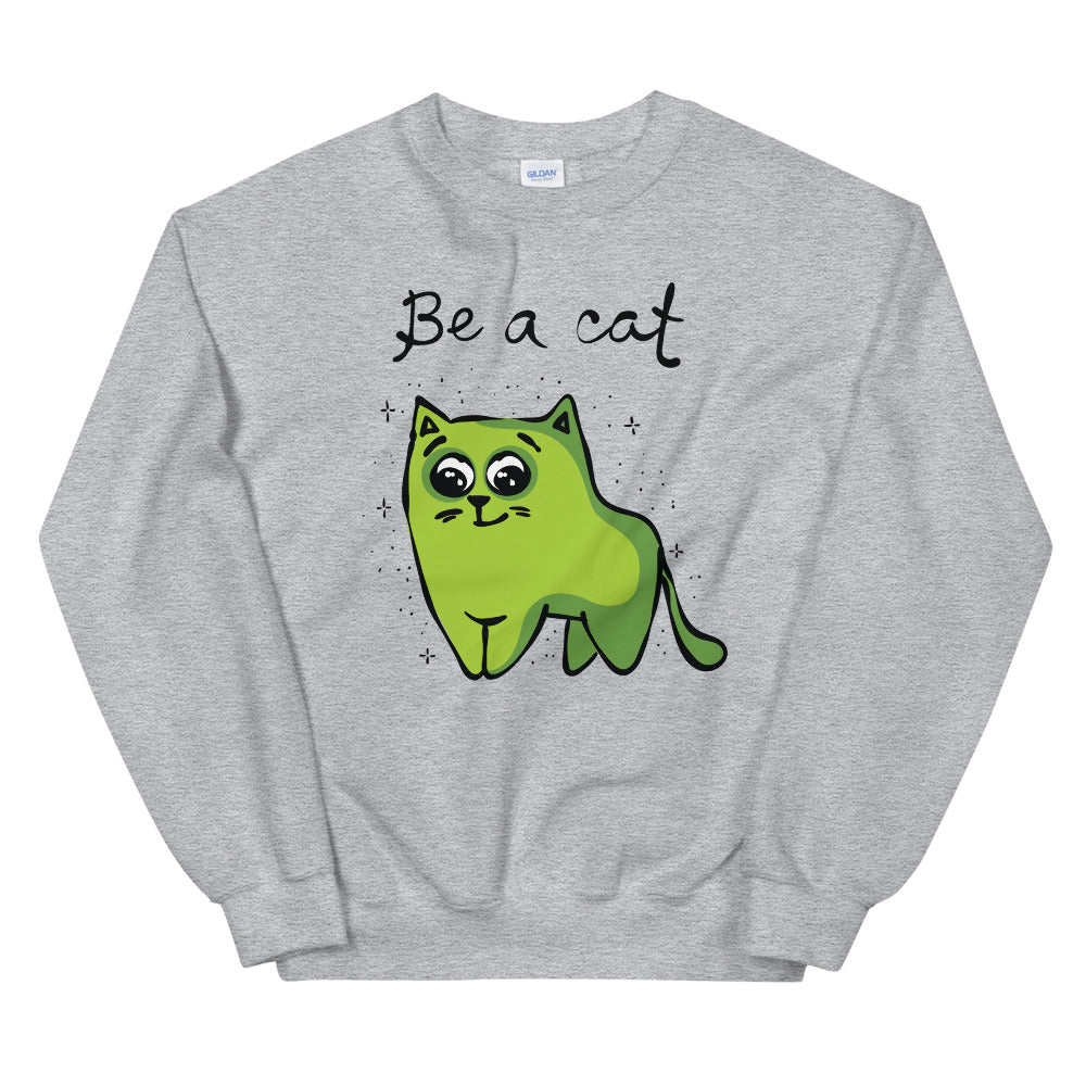 Be a Cat Sweatshirt | Green Cat Cartoon Crewneck for Women