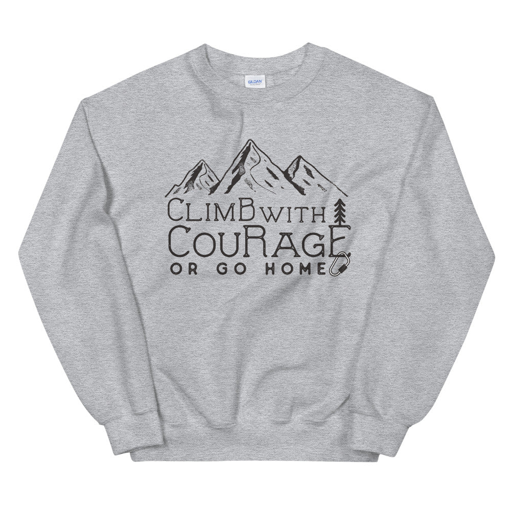 Climb With Courage or Go Home Funny Crewneck Sweatshirt