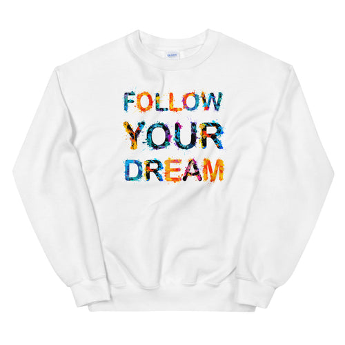 Follow Your Dream Sweatshirt | Wild Old Saying Crewneck for Women