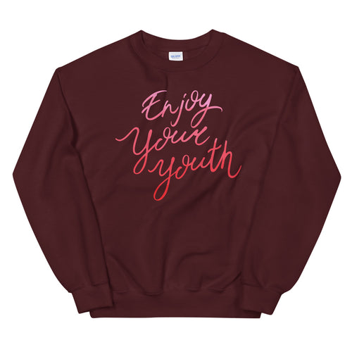 Enjoy Your Youth Sweatshirt | Youth Sayings Crewneck for Girls