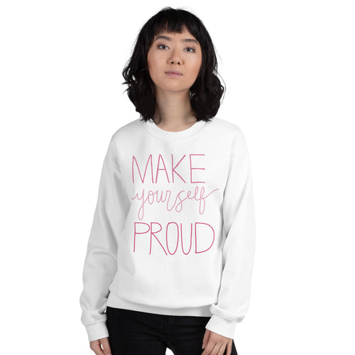 Make Yourself Proud Sweatshirt | White Encouragement Sweatshirt for Women