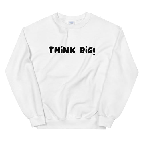 White Think Big Motivational Pullover Crew Neck Sweatshirt