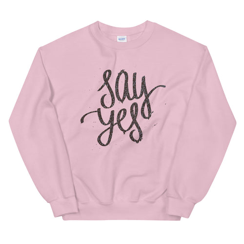 Say Yes Sweatshirt | Positive Saying Crewneck for Women