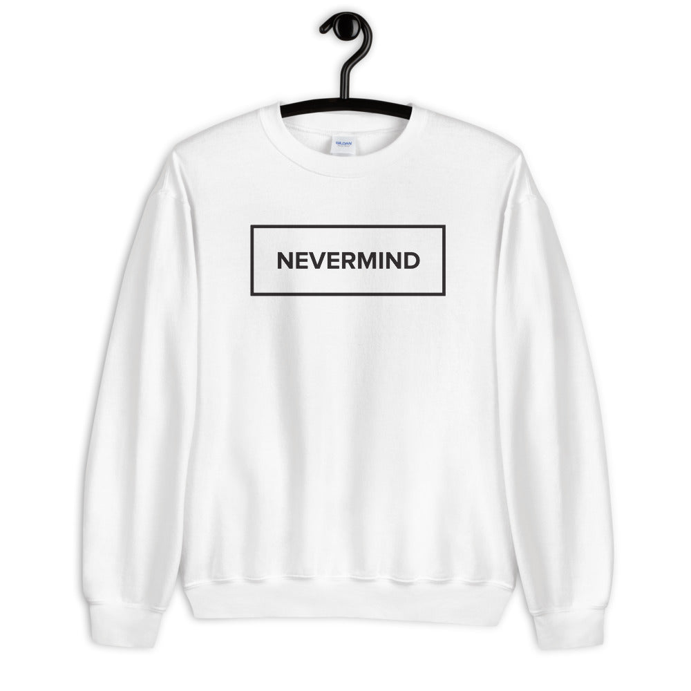 Nevermind Sweatshirt | White Never Mind Minimal Design Sweatshirt for Women