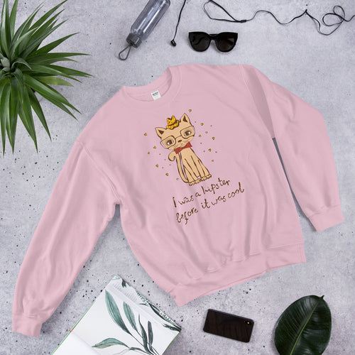 I Was a Hipster before it Was Cool Sweatshirt for Women