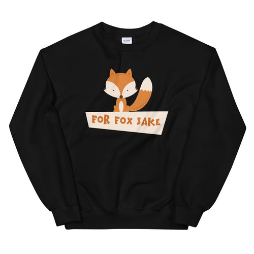 For Fox Sake Sweatshirt | Black Crewneck Funny Sweatshirt for Women