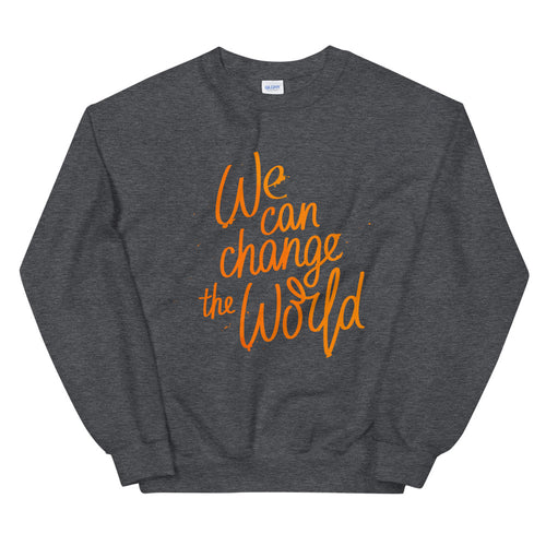 We Can Change The World Crewneck Sweatshirt for Women