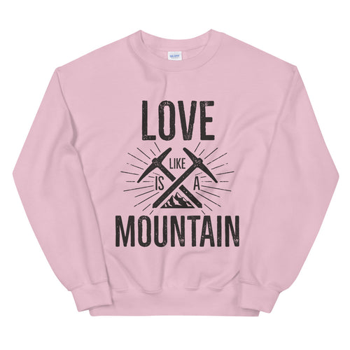 Love is Like a Mountain Crewneck Sweatshirt