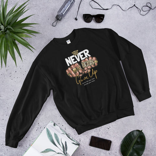 Never Give Up Sweatshirt | Never Let Your Fear Decide Your Fate