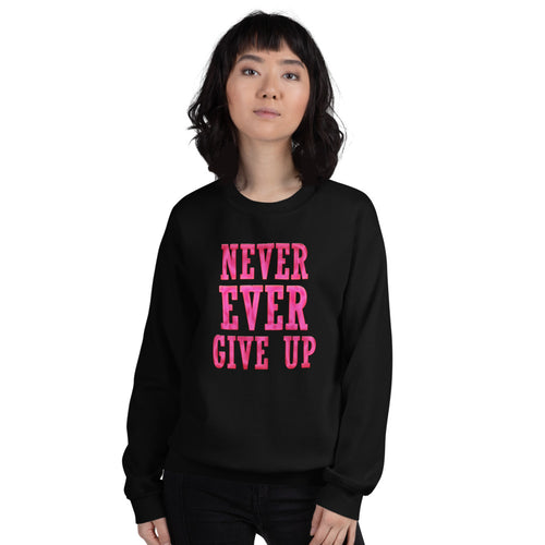 Never Ever Give Up Sweatshirt | Black Encouraging Words Crew Neck Sweatshirt for Women