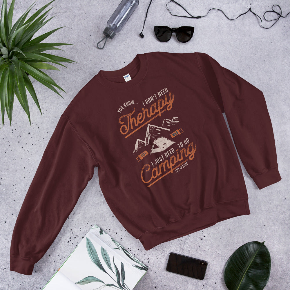 You Know I Don't Need Therapy, I Need Camping Sweatshirt