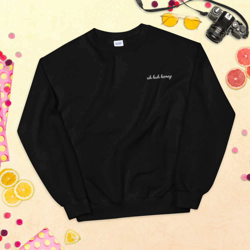 Uh Huh Honey Custom Cute Embroidered Pullover Crewneck Sweatshirt