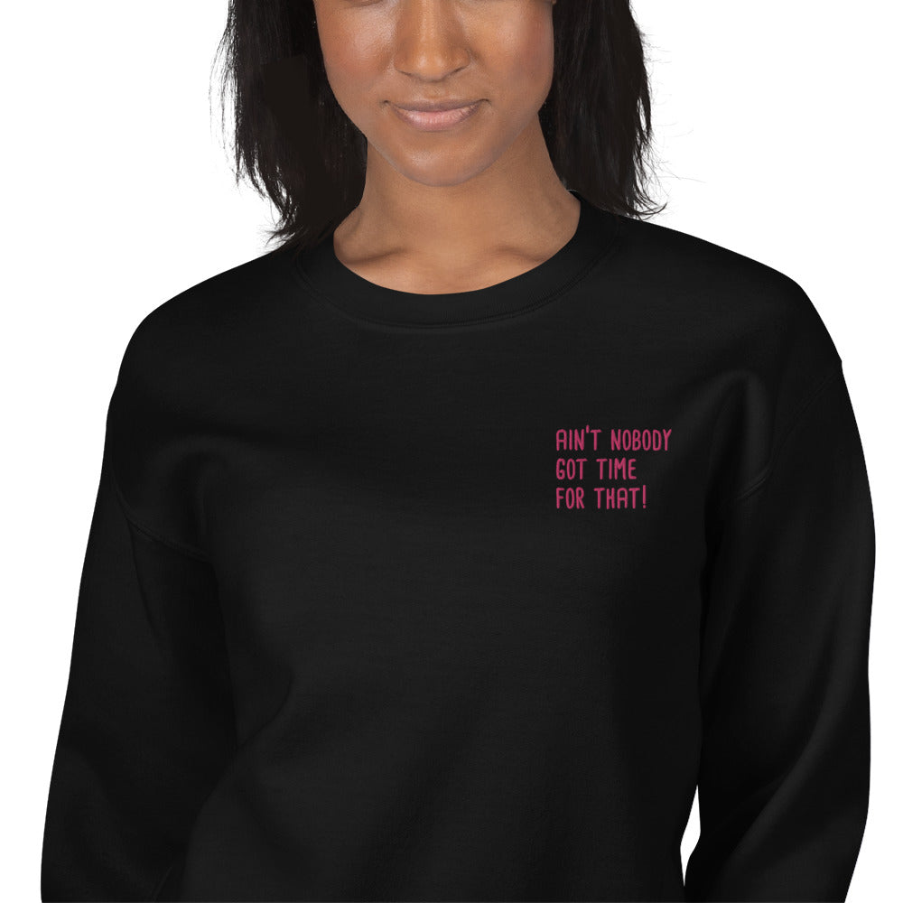 Ain't Nobody Got Time For That Meme Embroidered Sweatshirt Crewneck