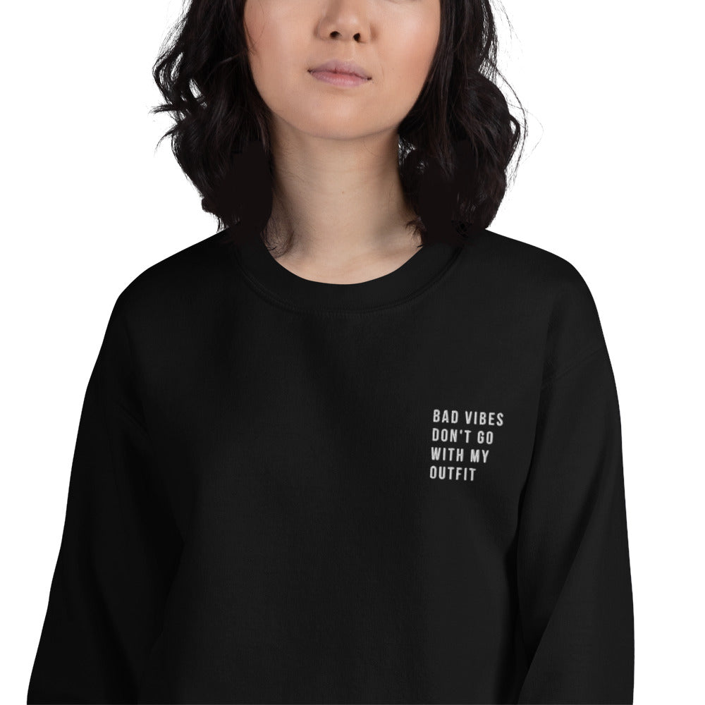 Bad Vibes Don't Go With My Outfit Embroidered Crewneck Sweatshirt