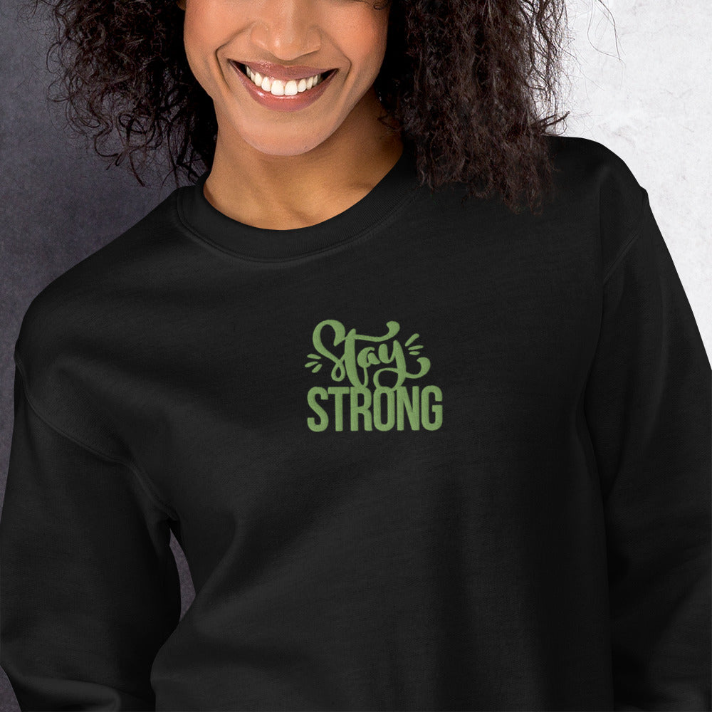Stay Strong Sweatshirt Embroidered Encouraging Pullover Crewneck