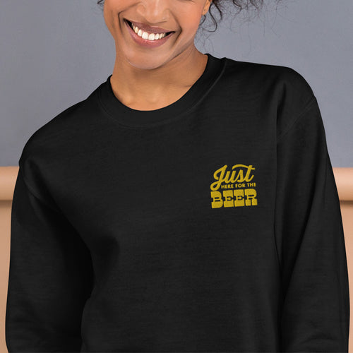 Just Here for The Beer Sweatshirt | Embroidered Beer Fun Pullover Crewneck