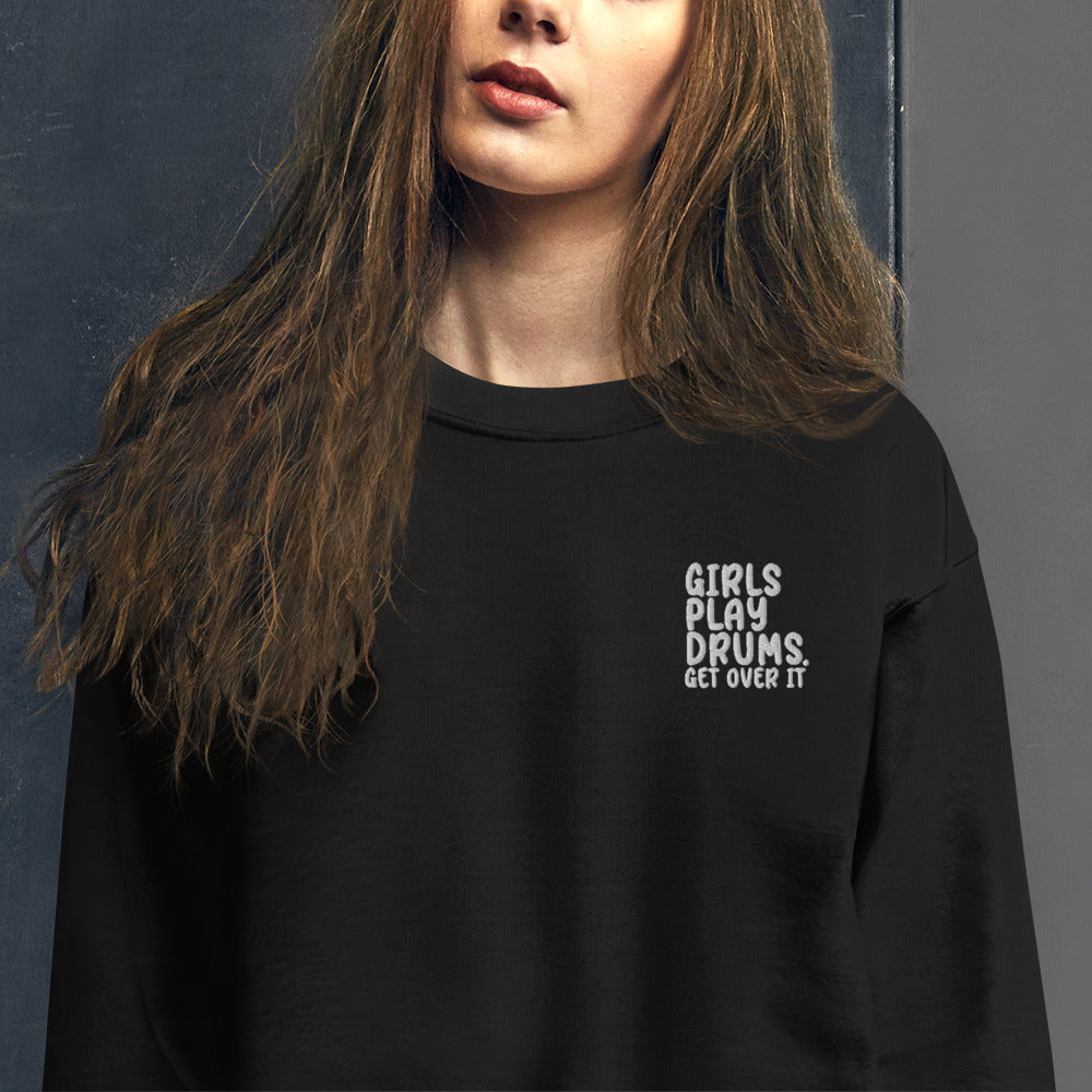 Girls Play Drums Sweatshirt | Embroidered Get Over It Crewneck