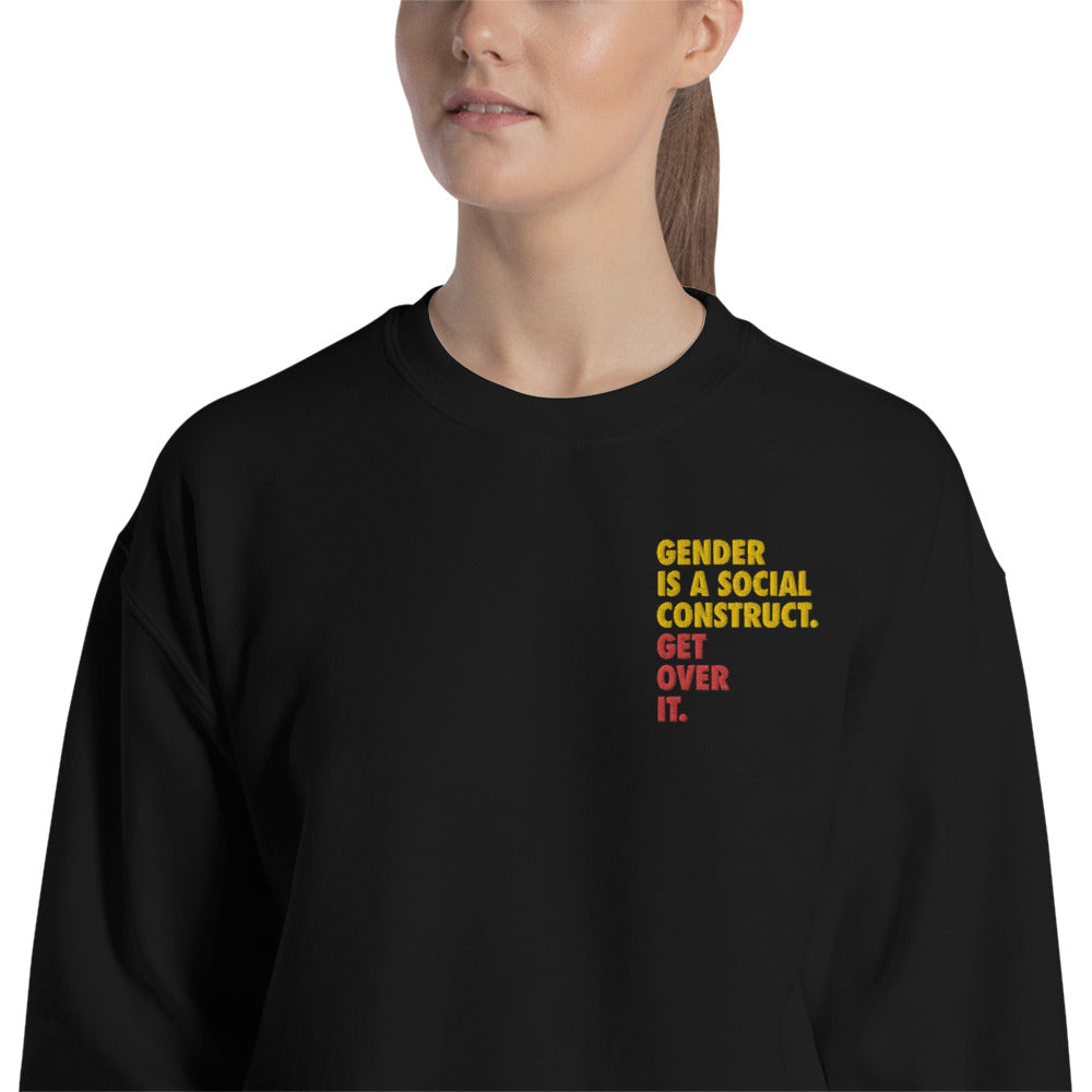 Gender is a Social Construct, Get Over It Crewneck Sweatshirt