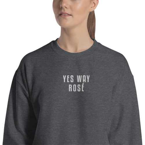 Yes Way Rose Sweatshirt Embroidered Rose Drink Pullover Crewneck