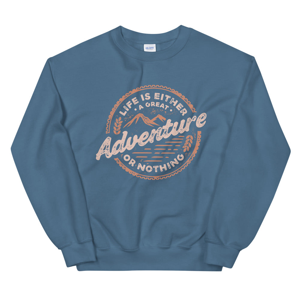 Great Adventure Sweatshirt | Life is Either a Great Adventure or Nothing Crewneck