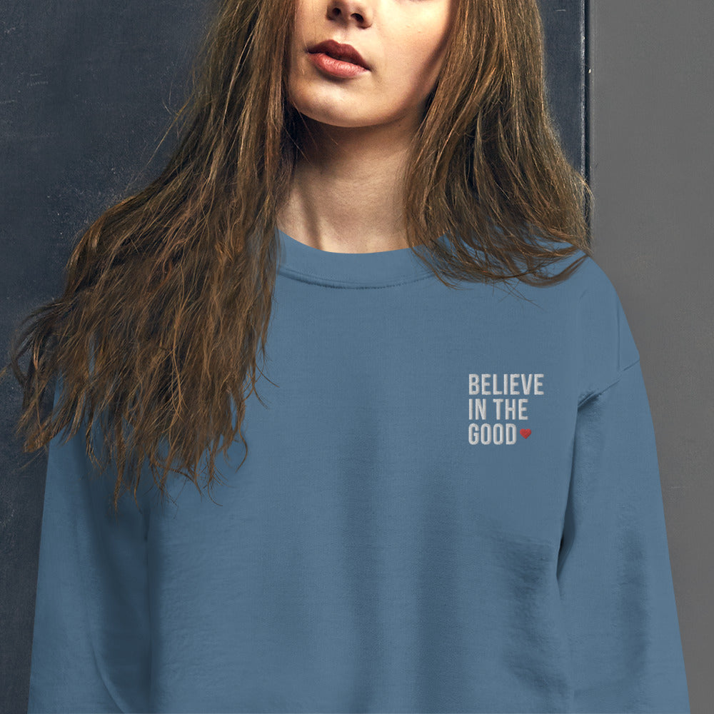 Believe in The Good Sweatshirt Embroidered Positive Saying Crewneck